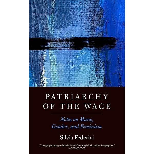 Patriarchy of the Wage / Spectre, Silvia Federici