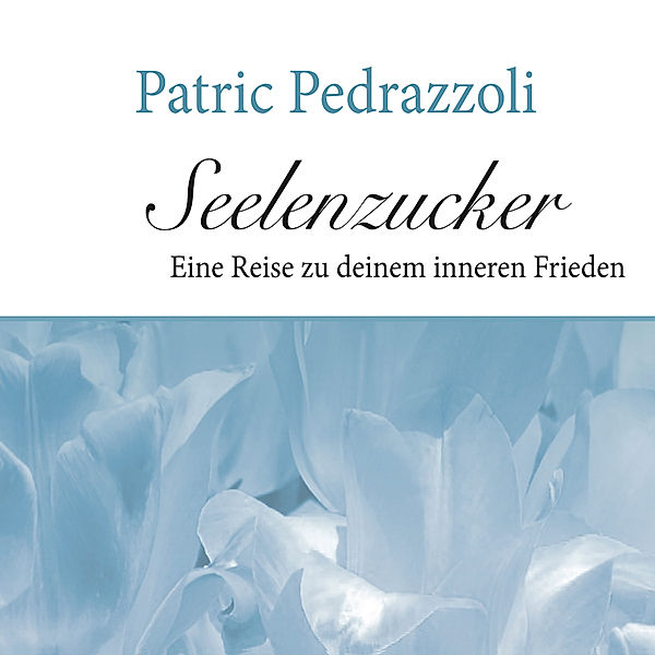 Patric Pedrazzoli - Seelenzucker, Patric Pedrazzoli