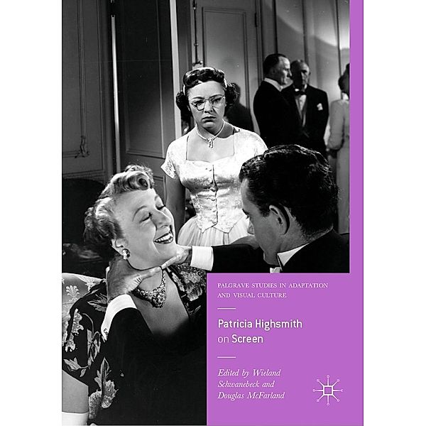 Patricia Highsmith on Screen / Palgrave Studies in Adaptation and Visual Culture