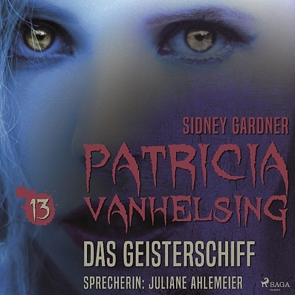 Patricia Vanhelsing - 13 - Patricia Vanhelsing, 13: Das Geisterschiff (Ungekürzt), Sidney Gardner