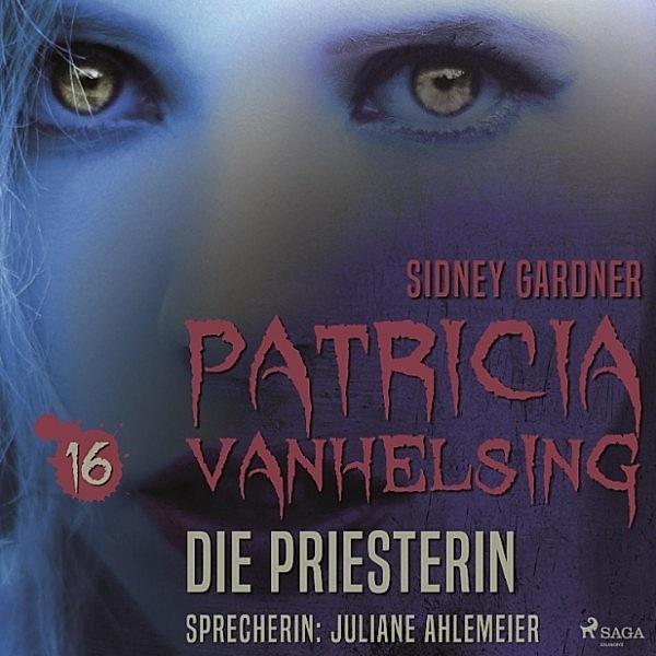 Patricia Vanhelsing - 16 - Patricia Vanhelsing 16, 16: Die Priesterin (Ungekürzt), Sidney Gardner