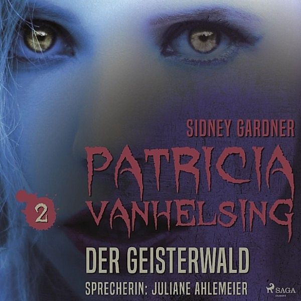 Patricia Vanhelsing - 2 - Patricia Vanhelsing, 2: Der Geisterwald (Ungekürzt), Sidney Gardner