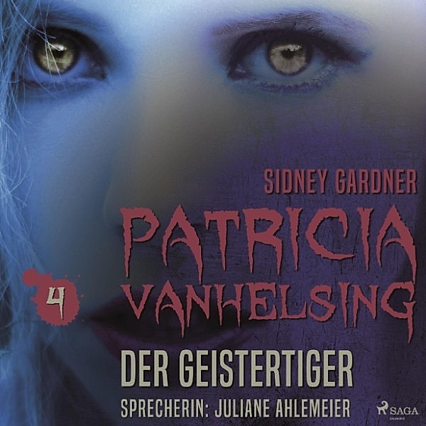 Patricia Vanhelsing - 4 - Patricia Vanhelsing, 4: Die Geistertiger (Ungekürzt), Sidney Gardner