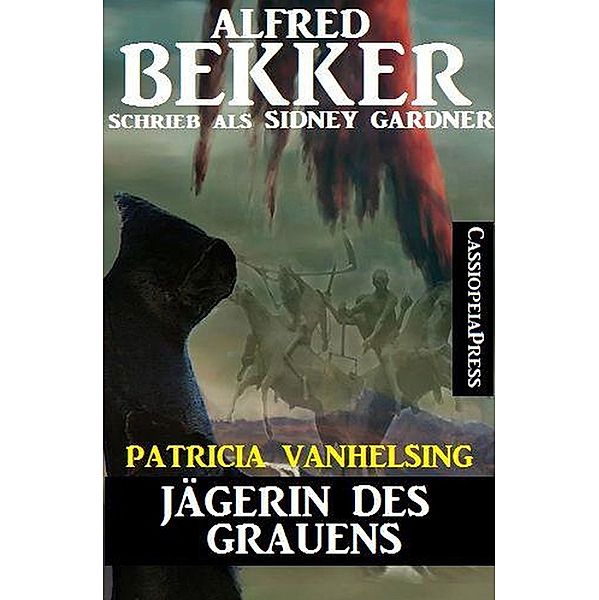 Patricia Vanhelsing - Jägerin des Grauens / Patricia Vanhelsing, Alfred Bekker