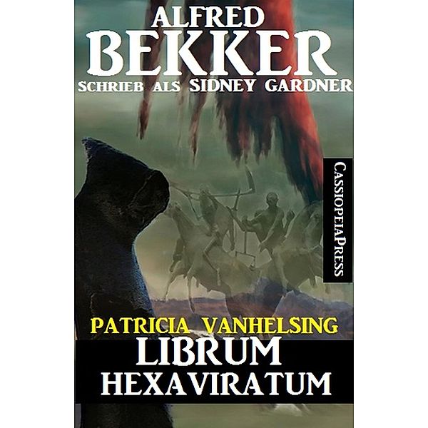 Patricia Vanhelsing: Sidney Gardner - Librum Hexaviratum, Alfred Bekker