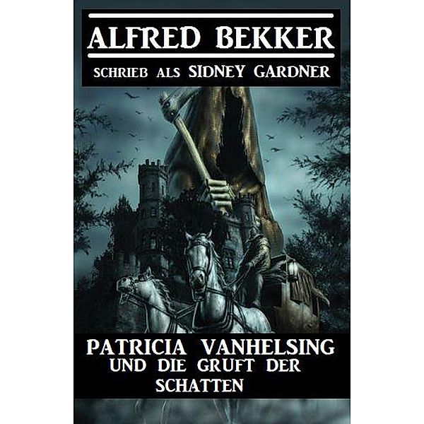 Patricia Vanhelsing und die Gruft der Schatten, Alfred Bekker