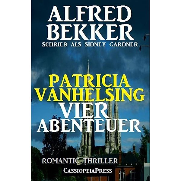 Patricia Vanhelsing - Vier Abenteuer: Romantic Thriller, Alfred Bekker