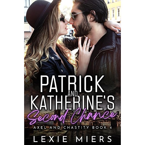 Patrick and Katherine's Second Chance (Axel and Chastity, #4) / Axel and Chastity, Lexie Miers