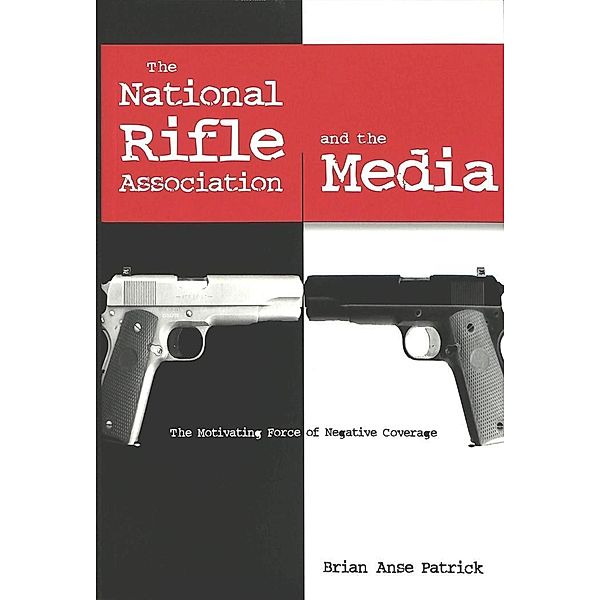 Patrick, B: National Rifle Association and the Media, Brian Anse Patrick