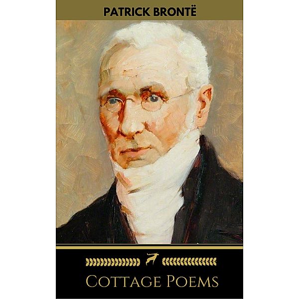 Patrick Brontë: Cottage Poems (Golden Deer Classics), Patrick Brontë