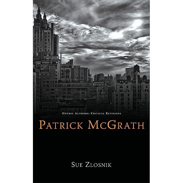 Patrick McGrath / Gothic Authors: Critical Revisions, Sue Zlosnik