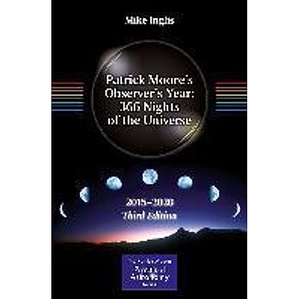 Patrick Moore's Observer's Year: 366 Nights of the Universe / The Patrick Moore Practical Astronomy Series