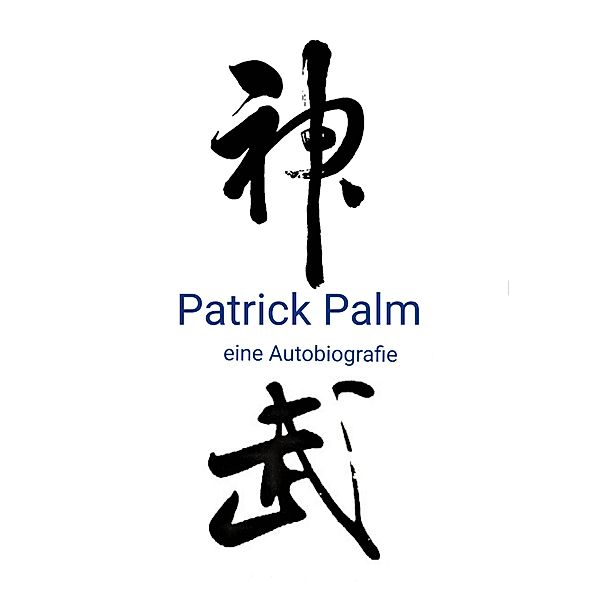 Patrick Palm: eine Autobiografie, Patrick Palm