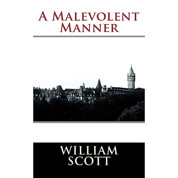 Patrick Pierce: A Malevolent Manner (Patrick Pierce #1), William Scott