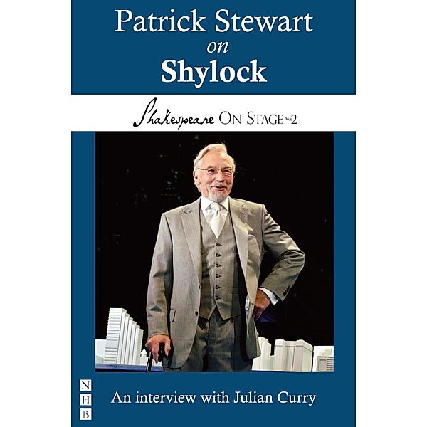 Patrick Stewart on Shylock (Shakespeare On Stage) / Shakespeare On Stage Bd.0, Patrick Stewart, Julian Curry