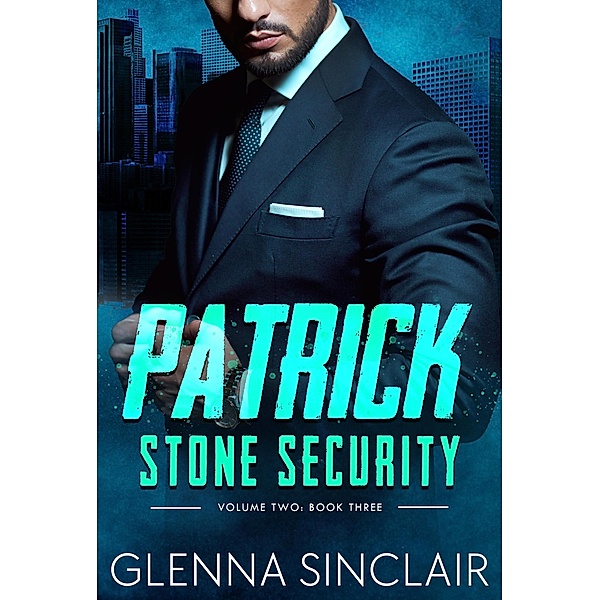 Patrick (Stone Security Volume Two, #3) / Stone Security Volume Two, Glenna Sinclair