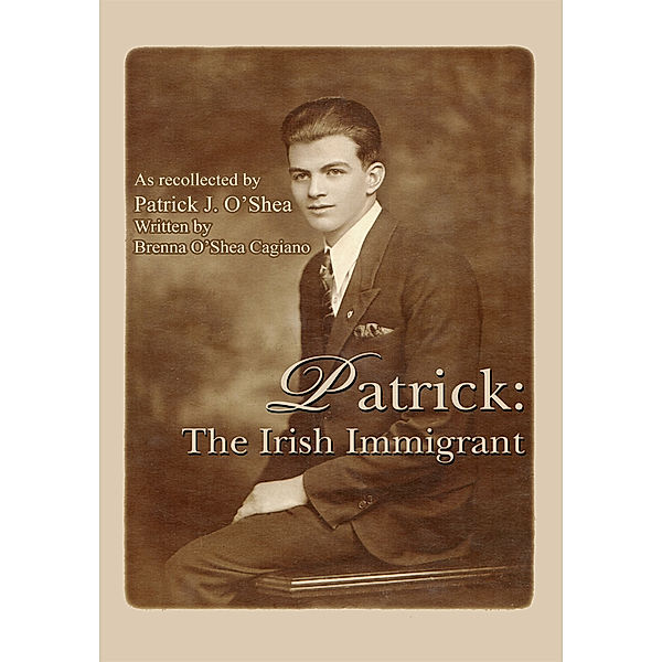 Patrick: the Irish Immigrant, Brenna O’Shea Cagiano