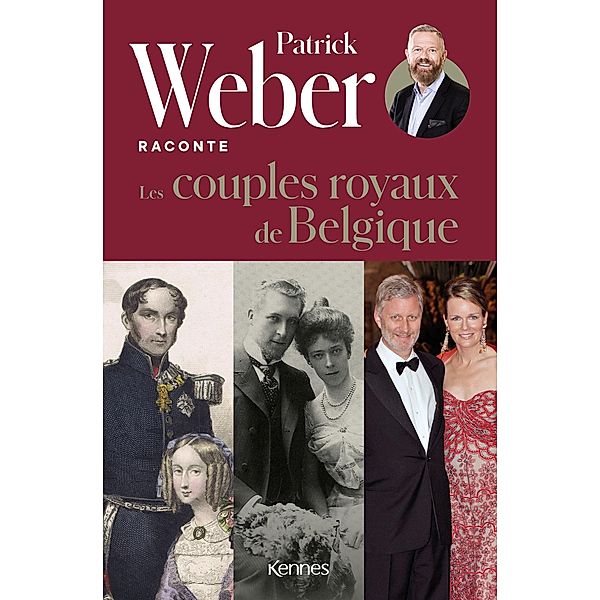 Patrick Weber raconte les couples royaux de Belgique / Patrick Weber raconte Bd.2, Patrick Weber