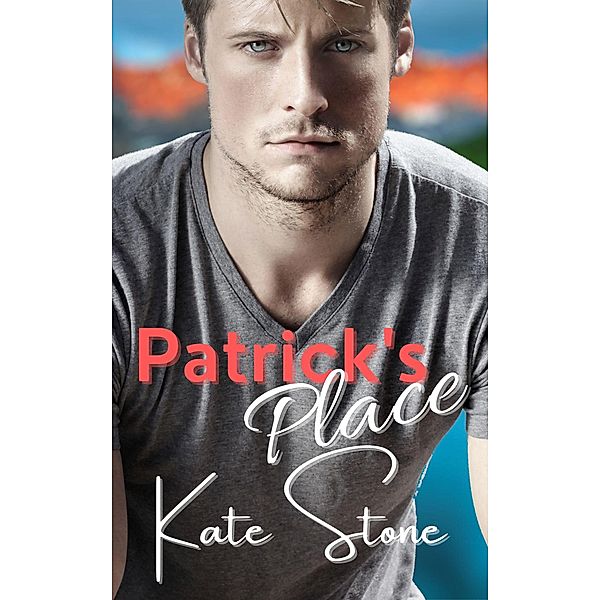 Patrick's Place (Mountain Men of Cupid Lake, #4) / Mountain Men of Cupid Lake, Kate Stone