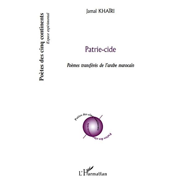 Patrie-cide - poemes transferes de l'arabe marocain / Harmattan, Jamal Khairi Jamal Khairi