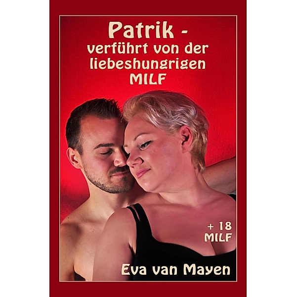 Patrik - verführt von der liebeshungrigen MILF, Eva van Mayen