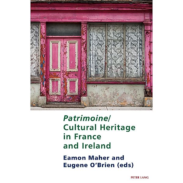 Patrimoine/Cultural Heritage in France and Ireland / Studies in Franco-Irish Relations Bd.14