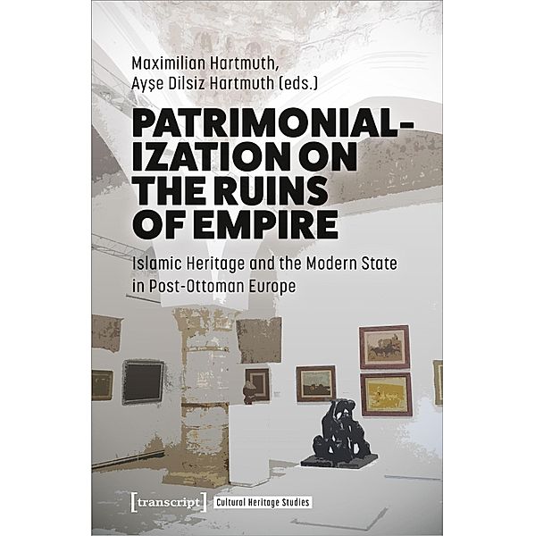 Patrimonialization on the Ruins of Empire / Cultural Heritage Studies Bd.8