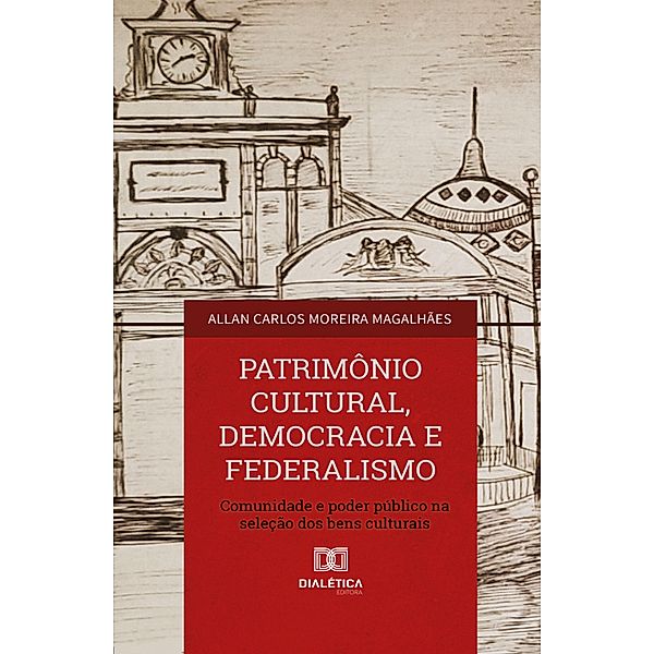 Patrimônio Cultural, Democracia e Federalismo, Allan Carlos Moreira Magalhães