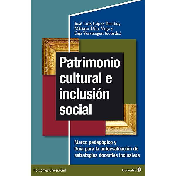 Patrimonio cultural e inclusión social / Horizontes-Universidad, José Luis López Bastías, Míriam Díaz Vega, Gijs Versteegen