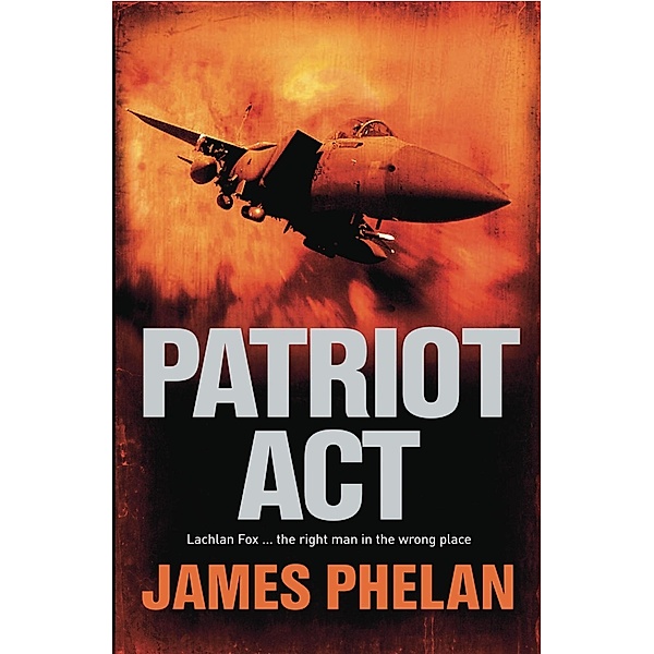 Patriot Act / A Lachlan Fox Thriller Bd.2, James Phelan
