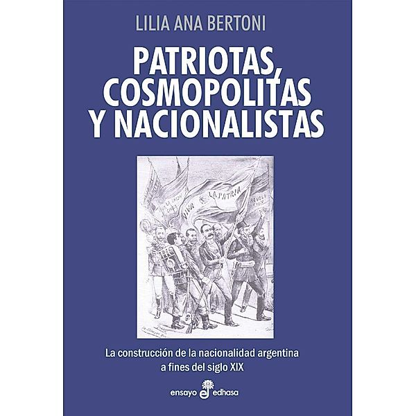 Patriotas, cosmopolitas y nacionalistas, Lilia Ana Bertoni