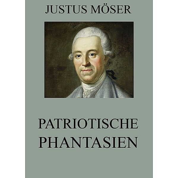 Patriotische Phantasien, Justus Möser