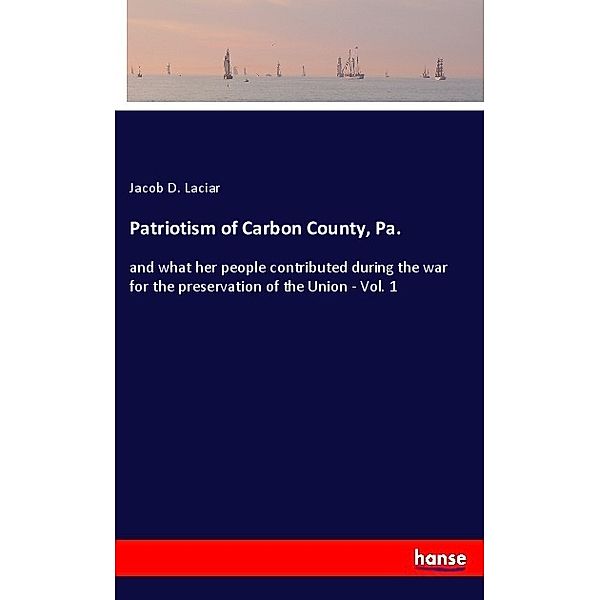 Patriotism of Carbon County, Pa., Jacob D. Laciar