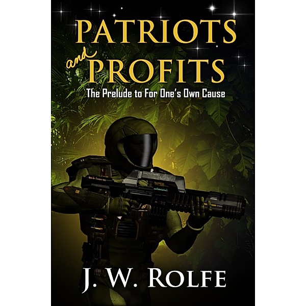 Patriots and Profits: The Prelude to For One's Own Cause, J. W. Rolfe