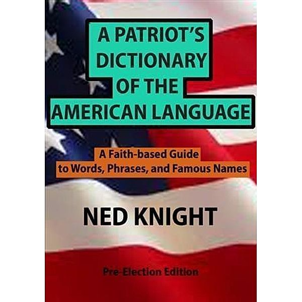 Patriot's Dictionary of the American Language, Ned Knight