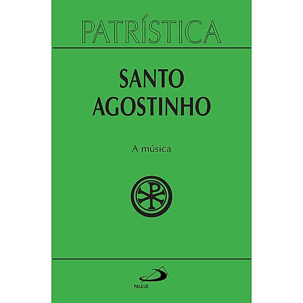 Patrística - A música - Vol. 45 / Patrística Bd.45, Santo Agostinho