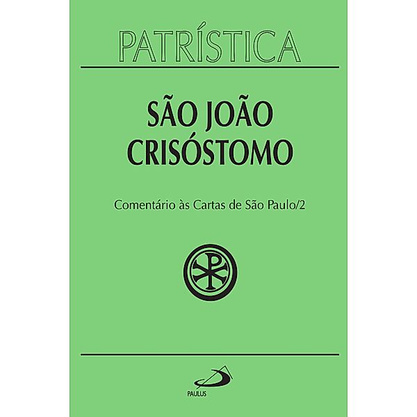 Patrística - Comentário às Cartas de São Paulo - Vol. 27/2 / Patrística Bd.27, São João Crisóstomo