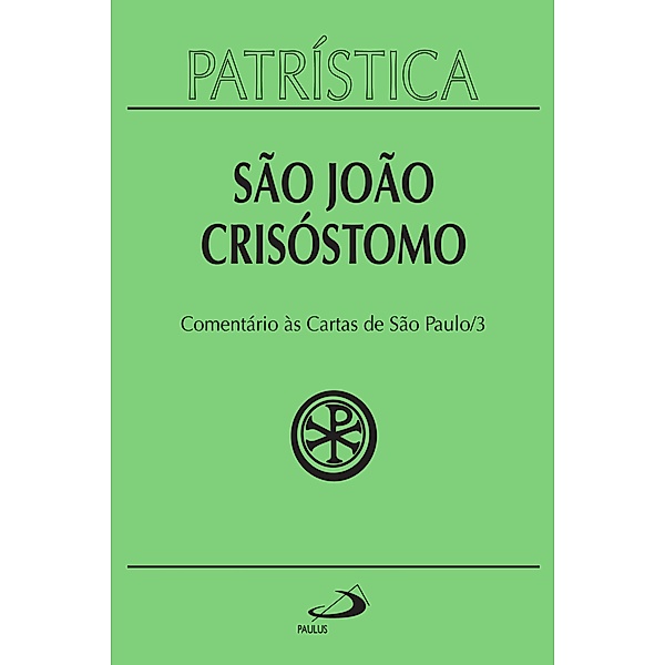 Patrística - Comentário às Cartas de São Paulo - Vol. 27/3 / Patrística Bd.27, São João Crisóstomo