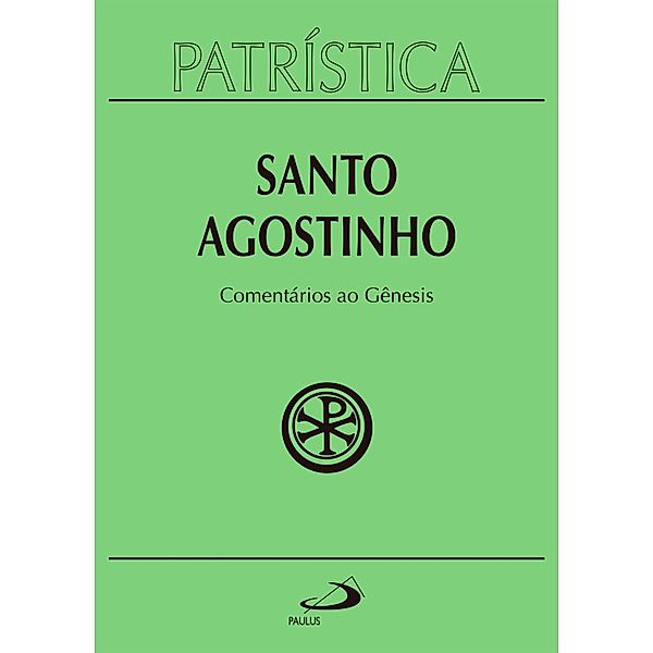 Patrística - Comentários ao Gênesis - Vol. 21 / Patrística Bd.21, Santo Agostinho