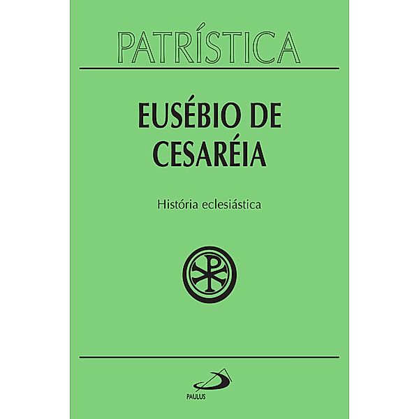 Patrística - História eclesiástica - Vol. 15 / Patrística Bd.15, Eusébio de Cesareia