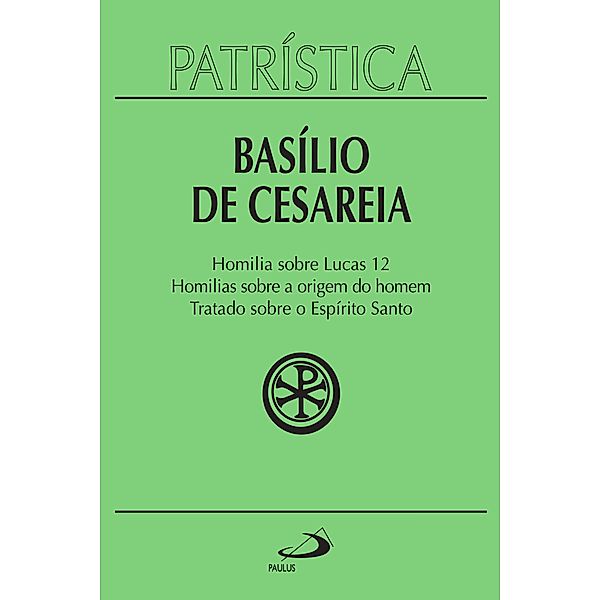 Patrística - Homilia sobre Lucas 12 | Homilias sobre a origem do homem | Tratado sobre o Espírito Santo - Vol. 14 / Patrística Bd.14, Basílio de Cesareia