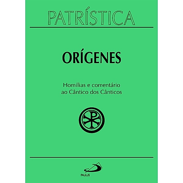 Patrística - Homilias e comentário ao Cântico dos Cânticos - Vol. 38 / Patrística Bd.38, Orígenes