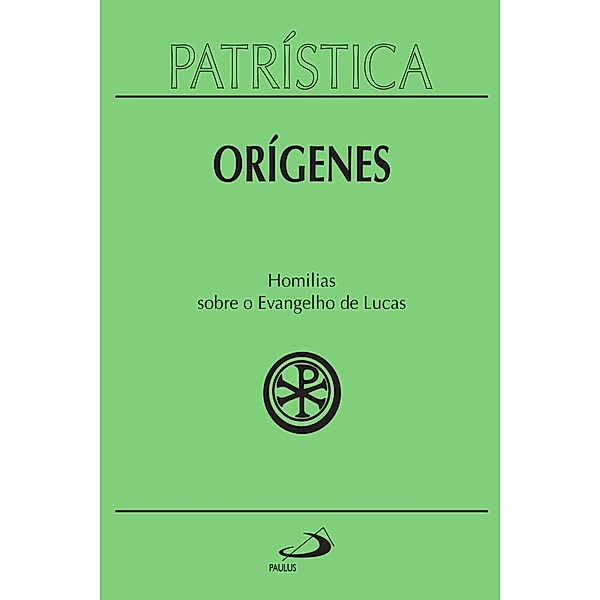 Patrística - Homilias sobre o Evangelho de Lucas - Vol. 34 / Patrística Bd.34, Orígenes