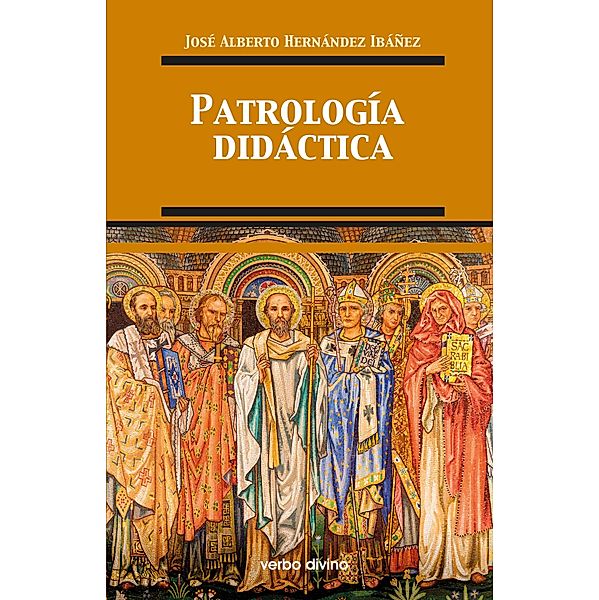 Patrología didáctica / Teología, José Alberto Hernández Ibáñez