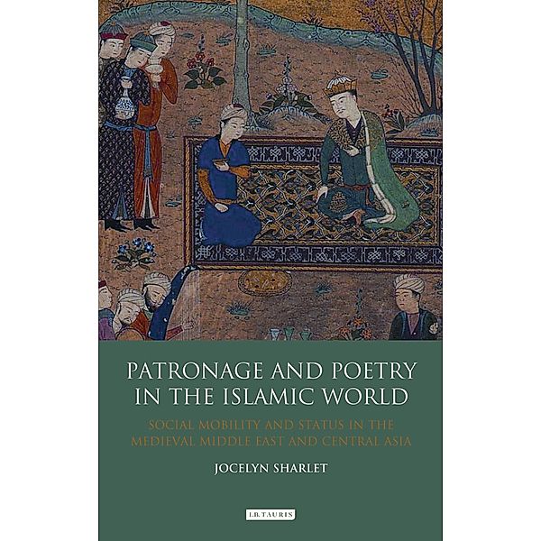 Patronage and Poetry in the Islamic World, Jocelyn Sharlet