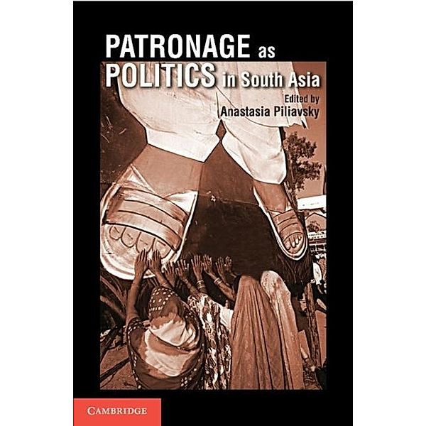 Patronage as Politics in South Asia