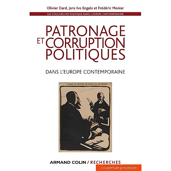 Patronage et corruption politiques dans l'Europe contemporaine / Hors Collection, Olivier Dard, Jens Ivo Engels, Frédéric Monier