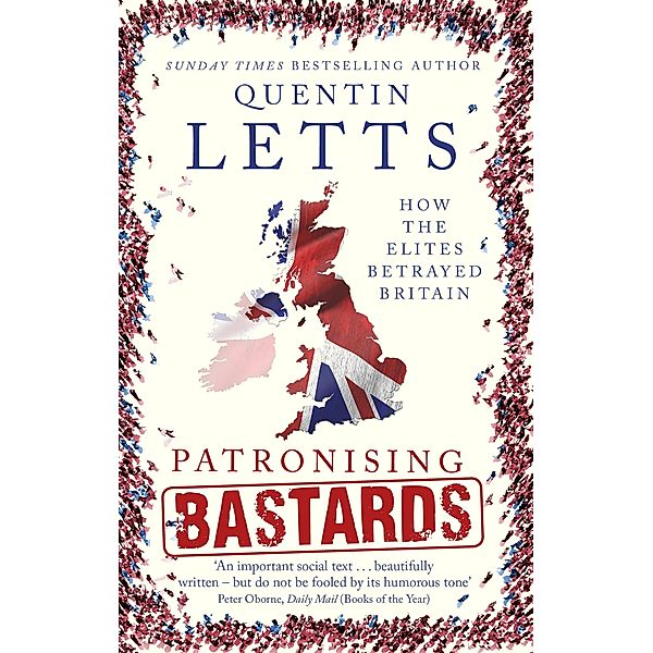 Patronising Bastards, Quentin Letts