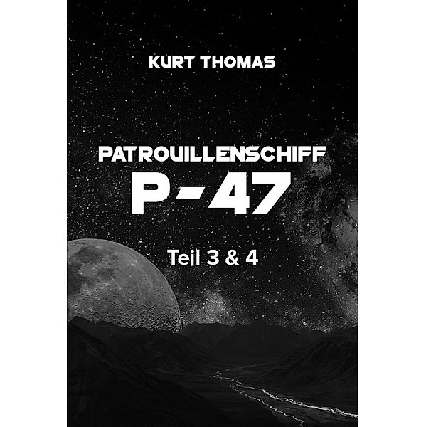 Patrouillenschiff P-47: Teil 3 & 4 / Patrouillenschiff P-47 Bd.2, Kurt Thomas