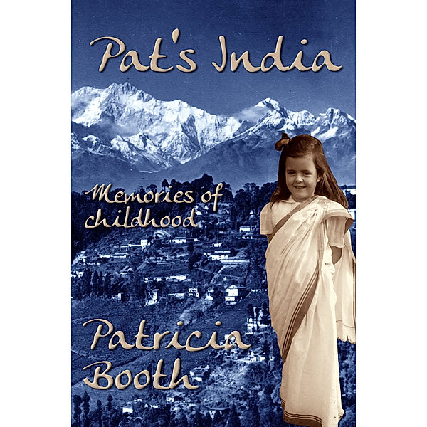 Pat’s India: Memories Of Childhood, Patricia Booth